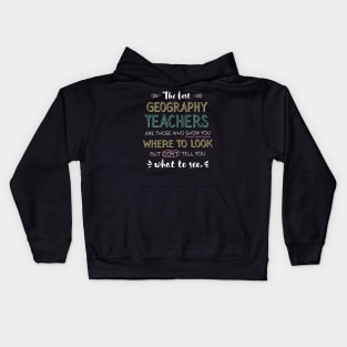 The best Geography Teachers Appreciation Gifts - Quote Show you where to look Kids Hoodie